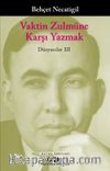 Vaktin Zulmüne Karşı Yazmak / Düzyazılar III