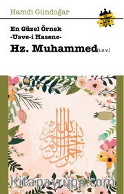 En Güzel Örnekler Usve-i Hasene Hz.Muhammed (s.a.v.)