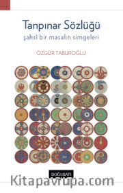 Tanpınar Sözlüğü <br /> Şahsi Bir Masalın Simgeleri