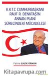 K.K.T.C. Cumhurbaşkanı Rauf R. Denktaş’ın Annan Planı Sürecindeki Mücadelesi 