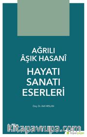 Ağrılı Aşık Hasani Hayatı Sanatı Eserleri