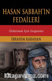 Hasan Sabbah'ın Fedaileri <br /> Öldürmek İçin Doğanlar