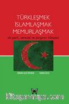 Türkleşmek İslamlaşmak Memurlaşmak & Ak Parti, Cemaat ve Yargının Hikayesi