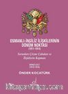 Osmanlı-İngiliz İlişkilerinin Dönüm Noktası (1911-1914) & Sorunları Çözme Çabaları ve İlişkilerin Kopması 2. Cilt (1913-1914)