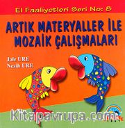 Artık Materyaller ile Mozaik Çalışmaları / El Faaliyetleri -8
