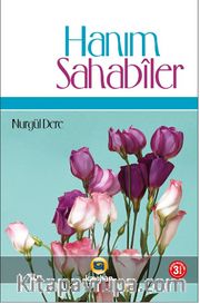 Hanım Sahabiler <br /> Asr-ı Saadet'in İncileri