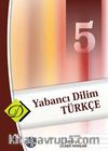 Yabancı Dilim Türkçe -5 / Yüksek Düzey