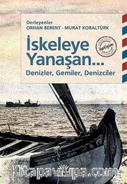 İskeleye Yanaşan Denizler, Gemiler, Denizciler
