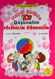 Haydi Birlikte Düşünelim - Eğlenelim Öğrenelim / 3 (5-6 Yaş Çocuklar İçin)