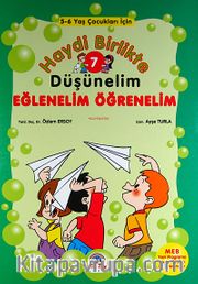Haydi Birlikte Düşünelim - Eğlenelim Öğrenelim / 7 (5-6 Yaş Çocukları İçin)