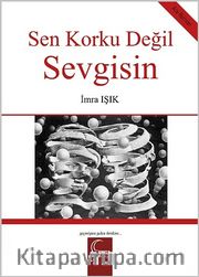 Sen Korku Değil Sevgisin