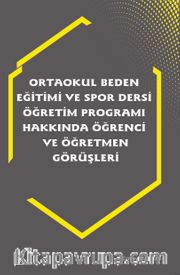 Ortaokul Beden Eğitimi ve Spor Dersi Öğretim Programı Hakkında Öğrenci ve Öğretmen Görüşleri Görüşleri