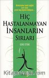 Hiç Hastalanmayan İnsanların Sırları & Birbirinden Farklı Sağlık Sırrı Olan Yirmi Beş Kişinin Hikayesi