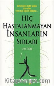 Hiç Hastalanmayan İnsanların Sırları <br /> Birbirinden Farklı Sağlık Sırrı Olan Yirmi Beş Kişinin Hikayesi