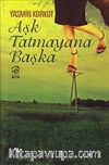 Aşk Tatmayana Başka