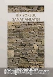 Bir Yoksul Sanat Anlatısı