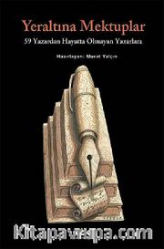 Yeraltına Mektuplar <br /> 59 Yazardan Hayatta Olmayan Yazarlara