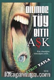 Dilimde Tüy Bitti Aşk