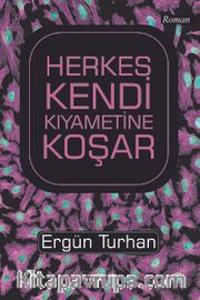 Herkes Kendi Kıyametine Koşar