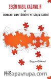Seçim Nasıl Kazanılır ve Osmanlı’dan Türkiye’ye Seçim Tarihi