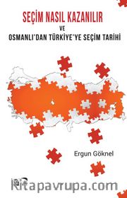 Seçim Nasıl Kazanılır ve Osmanlı’dan Türkiye’ye Seçim Tarihi