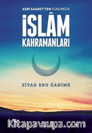 Asrı Saadetten Günümüze İslam Kahramanları