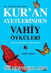 Kur'an Ayetlerinden Vahiy Öyküleri -2