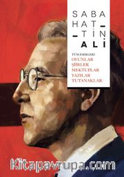 Sabahattin Ali Tüm Eserleri <br /> Oyunlar, Şiirler, Mektuplar, Yazılar, Tutanaklar