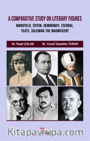 A Comparative Study On Literary Figures: Mansfıeld, Ertem, Hemingway, Esendal, Yeats, Suleiman The Magnificent