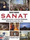 Sanat & Büyük Sanatçılar ve Eserleri Hakkında Bilmeniz Gereken Her Şey