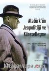 Atatürk'ün Jeopolitiği ve Küreselleşme