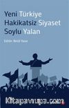 Yeni Türkiye  Hakikatsiz Siyaset Soylu Yalan