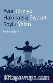 Yeni Türkiye  Hakikatsiz Siyaset Soylu Yalan