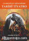 Cumhuriyet Döneminde Tarihi Tiyatro