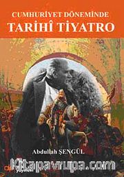 Cumhuriyet Döneminde Tarihi Tiyatro