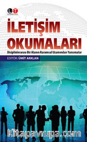 İletişim Okumaları <br /> Disiplinlerarası Bir Alanın Kuramsal Uzamından Yansımalar