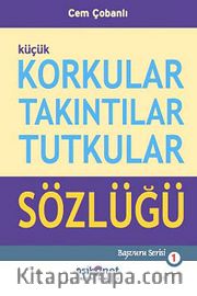 Küçük Korkular Takıntılar Tutkular Sözlüğü
