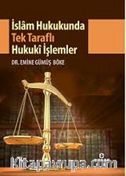 İslam Hukukunda Tek Taraflı Hukuki İşlemler