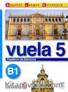 Vuela 5 Cuaderno de Ejercicios B1 (İspanyolca Orta Seviye Çalışma Kitabı)