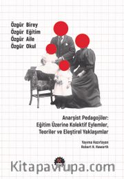 Anarşist Pedagojiler: Eğitim Üzerine Kolektif Eylemler, Teoriler ve Eleştirel Yaklaşımlar