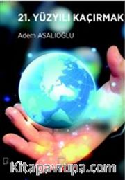 21. Yüzyılı Kaçırmak