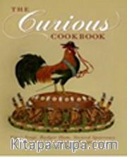 The Curious Cookbook <br /> Viper Soup,Badger Ham,Stewed Sparrows-100 More Historic Recipes
