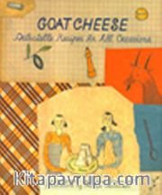 Goat Cheese <br /> Delectable Recipes for All Occasions