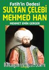 Fatih’in Dedesi Sultan Çelebi Mehmed Han