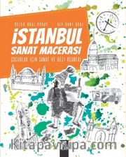 İstanbul Sanat Macerası <br /> Çocuklar İçin Sanat ve Gezi Rehberi