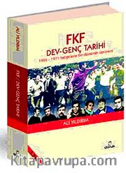 FKF Dev-Genç Tarihi <br /> 1965-1971 Belgelerle Bir Dönemin Serüveni