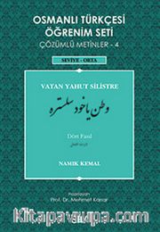 Osmanlı Türkçesi Öğrenim Seti Çözümlü Metinler-4 <br /> Vatan Yahut Silistre / Seviye-Orta