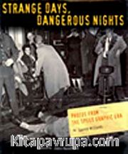 Strange Days,Dangerous Nights <br /> Photos from the Speed Graphic Era