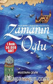 Zamanın Oğlu <br /> Hoca Ahmet Yesevi'nin Yolculuğu