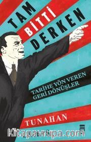 Tam Bitti Derken <br /> Tarihe Yön Veren Geri Dönüşler